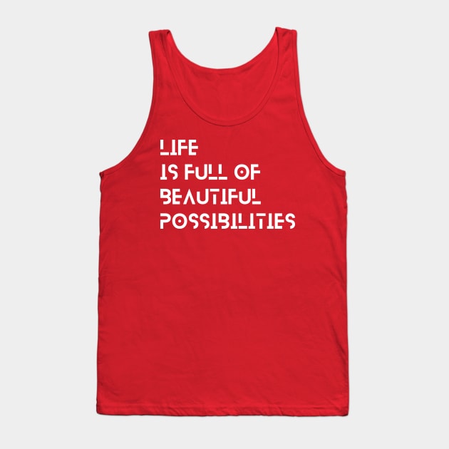 life is full of beautiful possibilities typography design Tank Top by emofix
